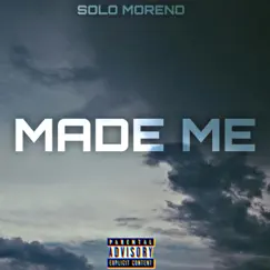 Made Me - Single by Solo Moreno album reviews, ratings, credits