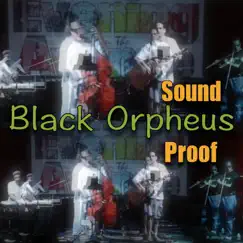 Black Orpheus Proof - Single by Soundproof album reviews, ratings, credits