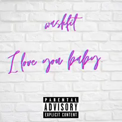 I Love You Baby - Single by WashFit album reviews, ratings, credits
