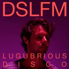 Lugubrious Disco - Single by DSLFM album reviews, ratings, credits