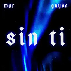 Sin Ti - Single by M.A.R & Guydo album reviews, ratings, credits