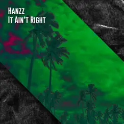 It Ain't Right - Single by Hanzz album reviews, ratings, credits