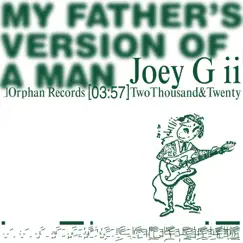 My Father's Version of a Man - Single by Joey G ii album reviews, ratings, credits