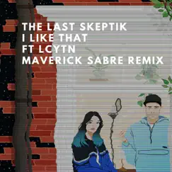 I Like That (feat. Lcytn) [Maverick Sabre Remix] - Single by The Last Skeptik album reviews, ratings, credits