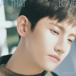 All That Love - SM STATION - Single by MAX CHANGMIN album reviews, ratings, credits