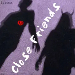 Close Friends - Single by Ezzence album reviews, ratings, credits