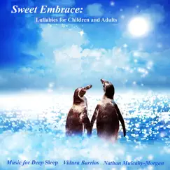 Sweet Embrace: Lullabies for Children and Adults by Music for Deep Sleep, Vidura Barrios & Nathan Mulcahy-Morgan album reviews, ratings, credits