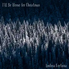 I'll Be Home for Christmas - EP by Andrea Fortuna album reviews, ratings, credits