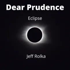 Dear Prudence / Eclipse - Single by Jeff Rolka album reviews, ratings, credits