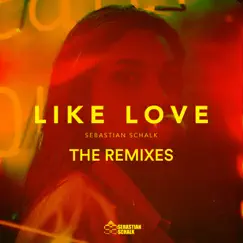 Like Love - The Remixes - Single by Sebastian Schalk album reviews, ratings, credits