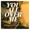 You All Over Me (Piano Version) - Single album lyrics, reviews, download