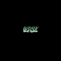 Wdyk - Single by Nick Hylton album reviews, ratings, credits