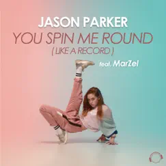 You Spin Me Round (Like a Record) [feat. MarZel] - Single by Jason Parker album reviews, ratings, credits