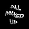 All Mixed Up - Single album lyrics, reviews, download