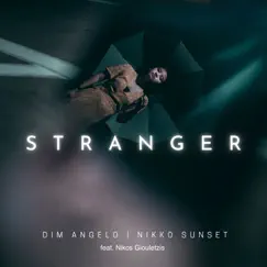 Stranger - Single by Dim Angelo, Nikko Sunset & Nikos Giouletzis album reviews, ratings, credits