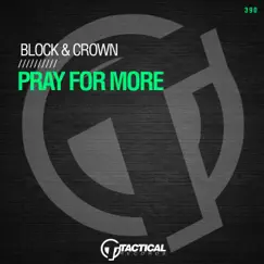 Pray For More - Single by Block & Crown album reviews, ratings, credits