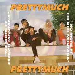 No More (feat. French Montana) - Single by PRETTYMUCH album reviews, ratings, credits