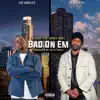 Bad On Em (feat. Serius Jones) - Single album lyrics, reviews, download