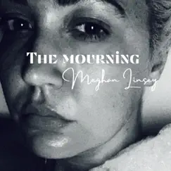 The Mourning - Single by Meghan Linsey album reviews, ratings, credits
