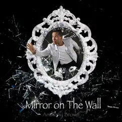 Mirror on the Wall - Single by Anthony Brown album reviews, ratings, credits