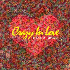 Crazy in Love - Single by Yola Moi album reviews, ratings, credits