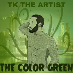 The Color Green by TK the Artist album reviews, ratings, credits