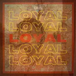 Loyal - Single by COLBI album reviews, ratings, credits
