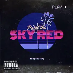 Paint the Sky Red - Single by Jospin2flyy album reviews, ratings, credits