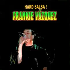 Hard Salsa by Frankie Vazquez album reviews, ratings, credits