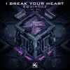 I Break Your Heart - Single album lyrics, reviews, download