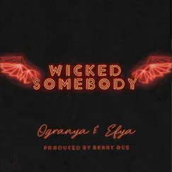Wicked Somebody - Single by Ogranya & Efya album reviews, ratings, credits