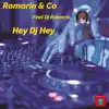 Hey Dj Hey (feat. Dj Romarin) - Single album lyrics, reviews, download
