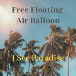 I See Paradise - EP by Free Floating Air Balloon album reviews, ratings, credits