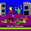 We Love Fi Have Fun - Single album lyrics, reviews, download