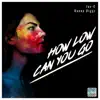 How Low Can You Go - Single album lyrics, reviews, download
