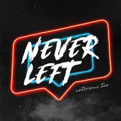 Never Left - Single by Notorious Tae album reviews, ratings, credits