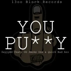 You Pussy (feat. OG Smoke One & Quick Bad Azz) - Single by $ayyyAD album reviews, ratings, credits