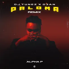 Paloma (DJ Tunez & D3an Remix) - Single by Alpha P, DJ Tunez & D3an album reviews, ratings, credits