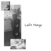 Left Things - Single album lyrics, reviews, download