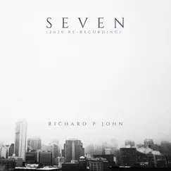 Seven (2020 Re - Recording) by Richard P John album reviews, ratings, credits