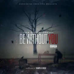 Be Without You - Single by Tha GUTTA! Dream album reviews, ratings, credits