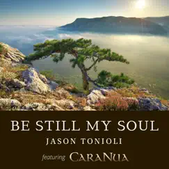 Be Still My Soul (feat. Caranua, Lynn Hilary, Alex Sharpe & Edele Murphy) [Celtic Vocals] - Single by Jason Tonioli album reviews, ratings, credits