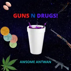 Guns N Drugs! - Single by AwsomeAntwan album reviews, ratings, credits