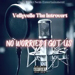 No Worries I Got Us - Single by VellyVelle the Introvert album reviews, ratings, credits