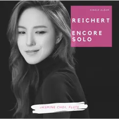 Reichert: Encore Solo for Solo Flute - Single by Jasmine Choi album reviews, ratings, credits