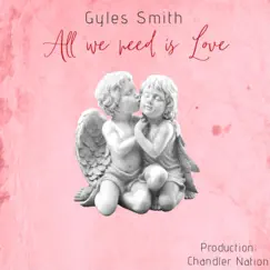 All we need is Love - Single by Gyles Smith album reviews, ratings, credits