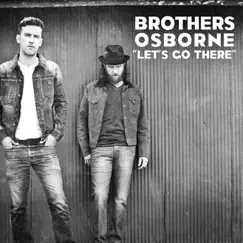 Let's Go There - Single by Brothers Osborne album reviews, ratings, credits