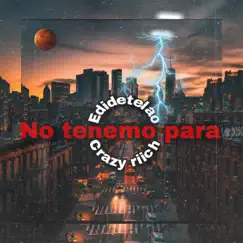 No Tenemo Para - Single by Crazy Riich & Edidetelao album reviews, ratings, credits