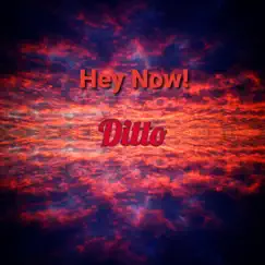 Hey Now! - Single by Ditto album reviews, ratings, credits