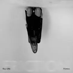 Friction (feat. KONGOS) - Single by Ray Little album reviews, ratings, credits